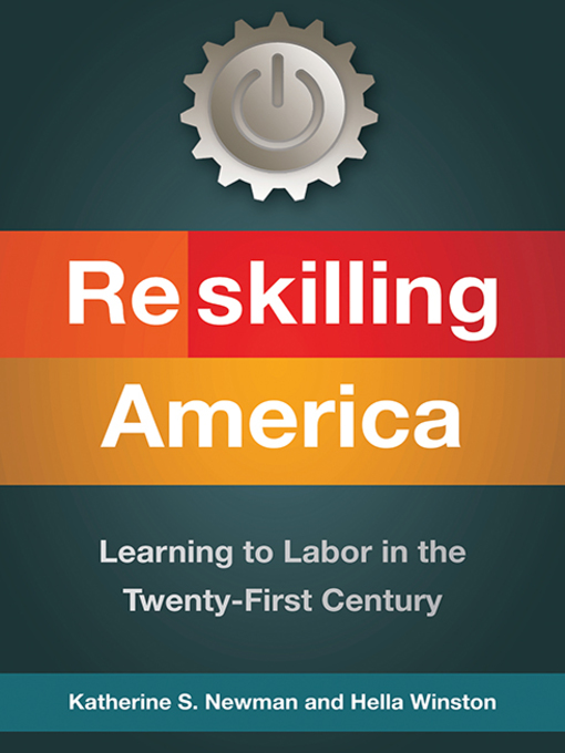 Title details for Reskilling America by Katherine S. Newman - Available